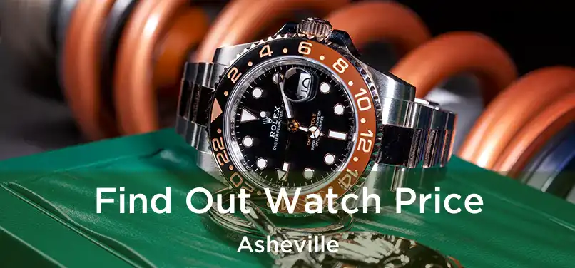 Find Out Watch Price Asheville