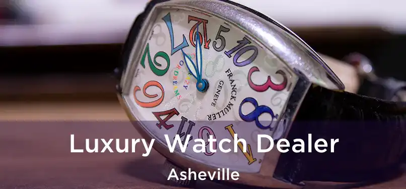 Luxury Watch Dealer Asheville