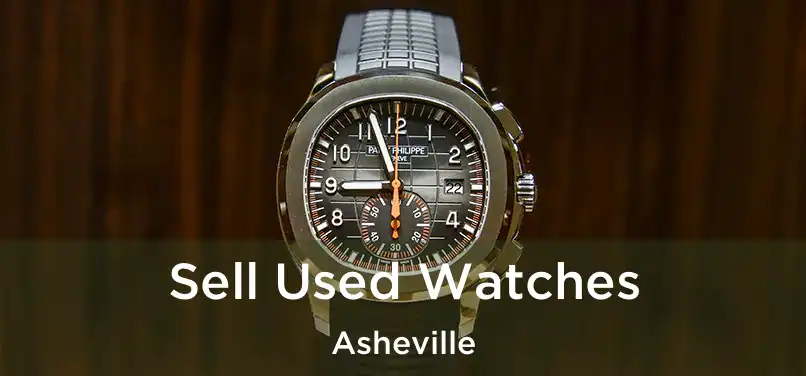 Sell Used Watches Asheville