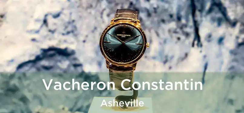 Vacheron Constantin Asheville