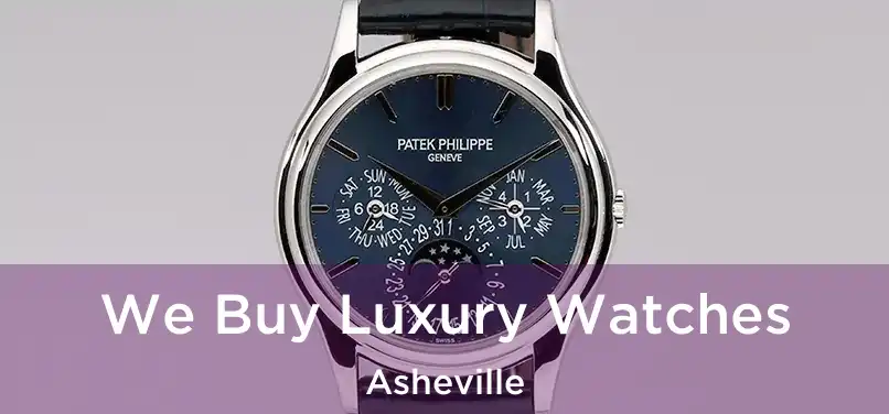 We Buy Luxury Watches Asheville